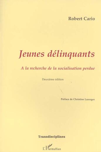 Couverture du livre « Jeunes delinquants - a la recherche de la socialisation perdue » de Robert Cario aux éditions L'harmattan