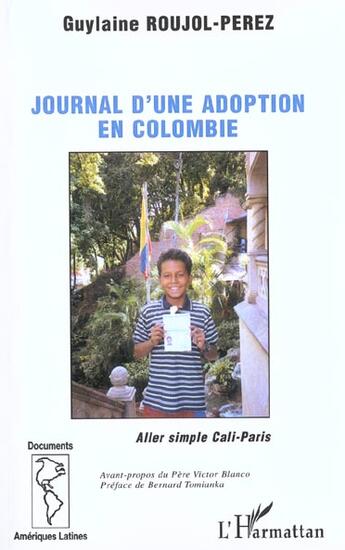 Couverture du livre « LE JOURNAL D'UNE ADOPTION EN COLOMBIE : Aller simple Cali-Paris » de Guylaine Roujol-Perez aux éditions L'harmattan