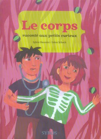 Couverture du livre « Le corps raconté aux petits curieux » de Baussier/Schoch aux éditions Syros