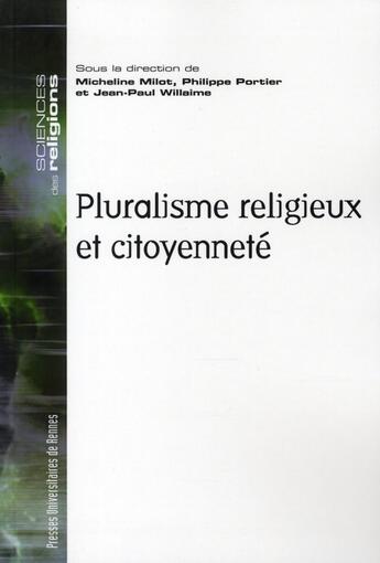 Couverture du livre « Pluralisme religieux et citoyenneté » de Jean-Paul Willaime et Micheline Milot et Philippe Portier aux éditions Pu De Rennes