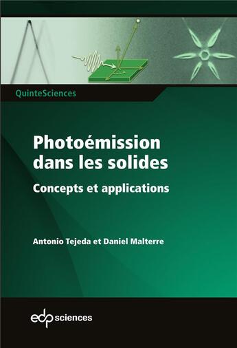 Couverture du livre « Photoemission dans les solides ; concepts et applications » de Antonio Tejeda et Daniel Malterre aux éditions Edp Sciences