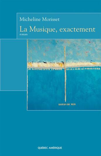 Couverture du livre « La musique exactement » de Morisset Micheline aux éditions Les Ditions Qubec Amrique