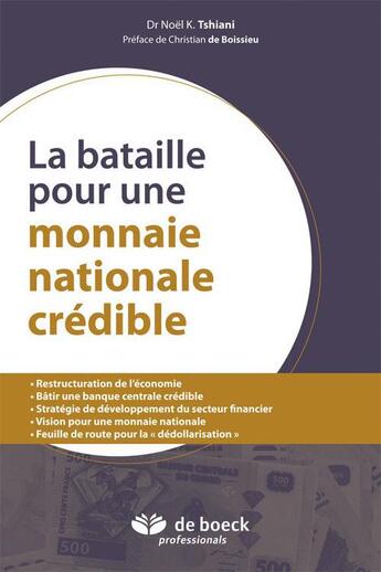 Couverture du livre « La bataille pour une monnaie nationale crédible » de Noel K. Tshiani aux éditions De Boeck