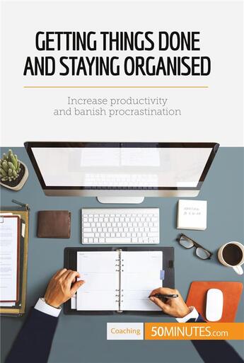 Couverture du livre « Getting Things Done and Staying Organised » de 50minutes aux éditions 50minutes.com