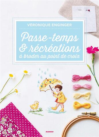 Couverture du livre « Passe-temps et récréations à broder au point de croix » de Veronique Enginger et Sylvie Blondeau aux éditions Mango