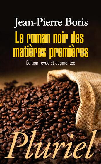 Couverture du livre « Le roman noir des matières premières » de Jean-Pierre Boris aux éditions Pluriel