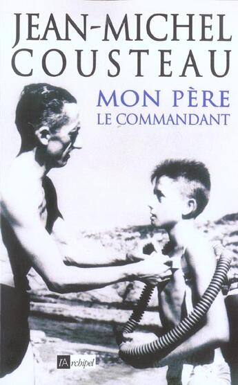 Couverture du livre « Mon père le commandant » de Jean-Michel Cousteau aux éditions Archipel