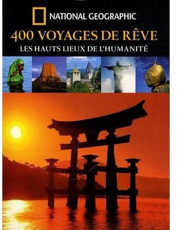 Couverture du livre « 400 voyages de rêve ; les hauts lieux de l'humanité » de  aux éditions National Geographic