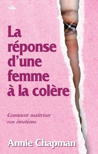 Couverture du livre « La réponse d'une femme à la colère : comment maîtriser vos émotions » de Annie Chapman aux éditions Vida