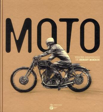 Couverture du livre « Moto ; visions graphiques » de Kkrist Mirror aux éditions Paquet