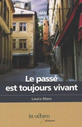 Couverture du livre « Le passé est toujours vivant » de Laura Mare aux éditions In Octavo