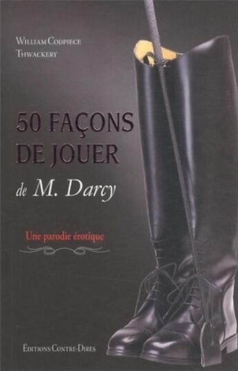 Couverture du livre « Cinquante nuances de Mr Darcy ; une parodie » de Tessa Clayton aux éditions Contre-dires