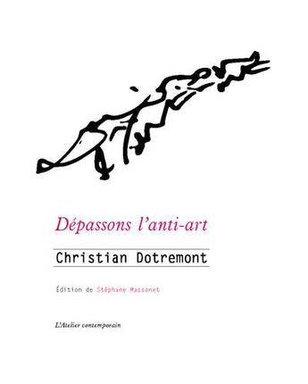 Couverture du livre « Dépassons l'anti-art : écrits sur l'art, le cinéma et la littérature, 1948-1978 » de Christian Dotremont aux éditions Atelier Contemporain