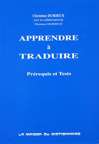 Couverture du livre « Apprendre a traduire - prerequis et test » de Christine Et Durieux aux éditions Dicoland/lmd