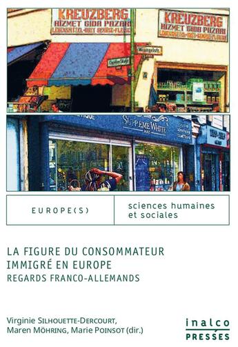 Couverture du livre « La figure du consommateur immigre en europe - regards franco-allemands » de Silhouette-Dercourt aux éditions Les Presses De L'inalco