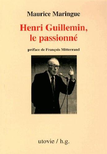 Couverture du livre « Henri Guillemin ; le passionné » de Maurice Maringue aux éditions Utovie