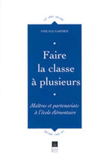 Couverture du livre « FAIRE LA CLASSE A PLUSIEURS MAITRES ET PARTENARIATS A L ECOLE ELEMANTAIRE » de Pur aux éditions Pu De Rennes