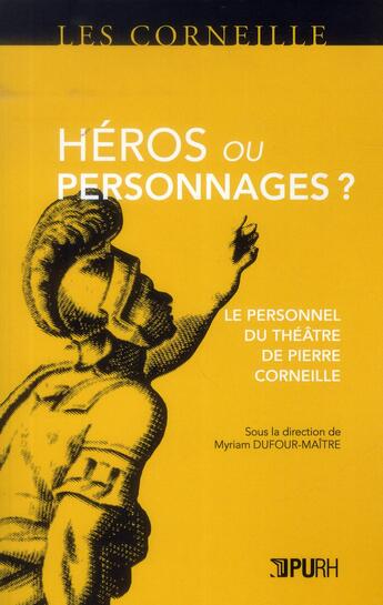 Couverture du livre « Héros ou personnages ? : Le personnel du théâtre de Pierre Corneille » de Myriam Dufour-Maître aux éditions Pu De Rouen