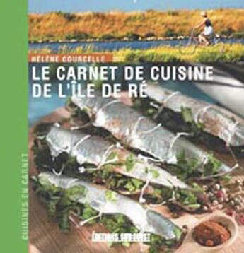 Couverture du livre « Le carnet de cuisine de l'île de ré » de Courcelle Helene aux éditions Sud Ouest Editions