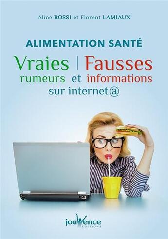 Couverture du livre « Alimentation santé : vraies rumeurs et fausses informations sur internet » de Aline Bossi aux éditions Jouvence