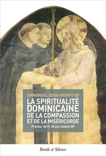 Couverture du livre « La spiritualité dominicaine de la compassion et de la miséricorde » de Emmanuel Sena Avonyo aux éditions Parole Et Silence