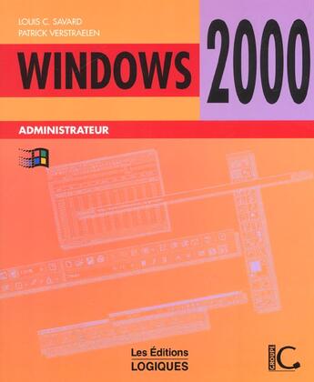 Couverture du livre « Windows 2000 Administrateur » de Savard aux éditions Logiques