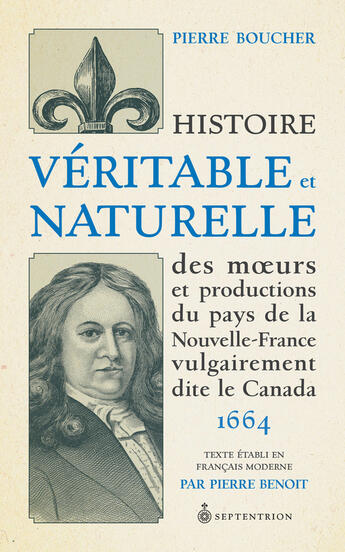 Couverture du livre « Histoire veritable et naturelle des moeurs et productions du pays » de Pierre Boucher aux éditions Les Editions Du Septentrion