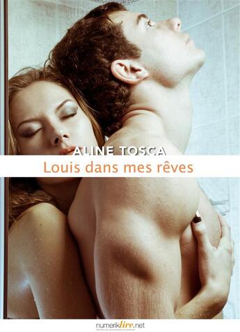 Couverture du livre « Louis dans mes rêves » de Aline Tosca aux éditions Numeriklivres