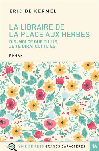 Couverture du livre « La libraire de la place aux herbes ; dis-moi ce que tu lis, je te dirais qui tu es » de Eric De Kermel aux éditions Voir De Pres