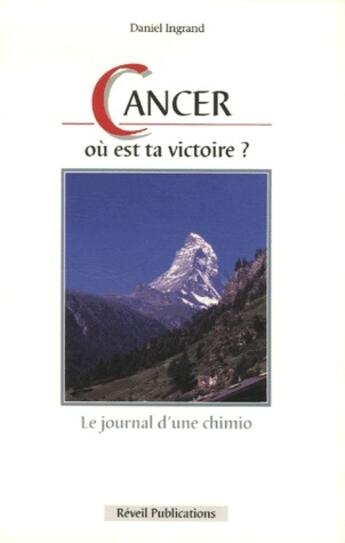 Couverture du livre « Cancer ; où est ta victoire ? » de Daniel Ingrand aux éditions Olivetan