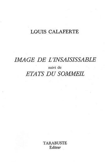 Couverture du livre « Image de l'insaisissable ; état du sommeil » de Louis Calaferte aux éditions Tarabuste