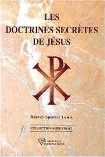 Couverture du livre « Les doctrines secrètes de Jésus » de Harvey Spencer Lewis aux éditions Diffusion Rosicrucienne