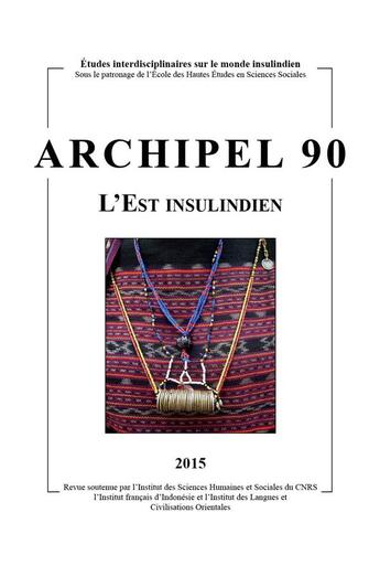 Couverture du livre « Archipel, n° 90/2015 : L'Est insulindien » de Dominique Guillaud aux éditions Maison Des Sciences De L'homme