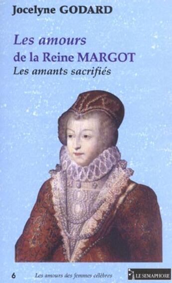 Couverture du livre « LES AMOURS DE LA REINE MARGOT » de Godard Jocelyne aux éditions Le Semaphore