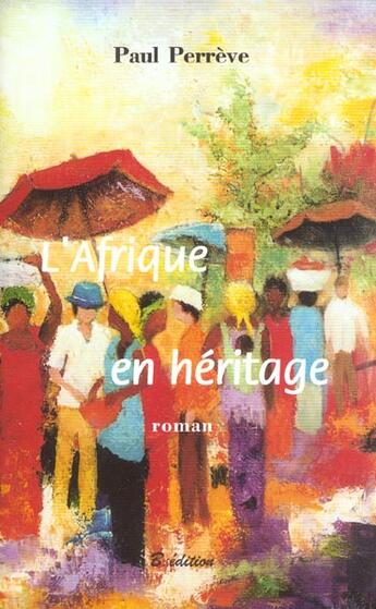 Couverture du livre « L'Afrique En Heritage » de Paul Perreve aux éditions Bucdom