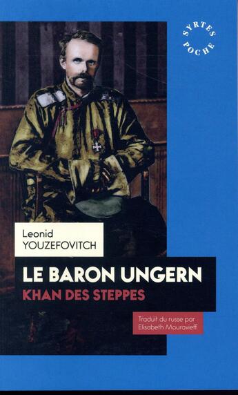 Couverture du livre « Le baron Ungern, khan des steppes » de Leonid Youzefovitch aux éditions Syrtes