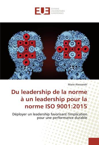 Couverture du livre « Du leadership de la norme a un leadership pour la norme iso 9001:2015 » de Alessandri Marie aux éditions Editions Universitaires Europeennes