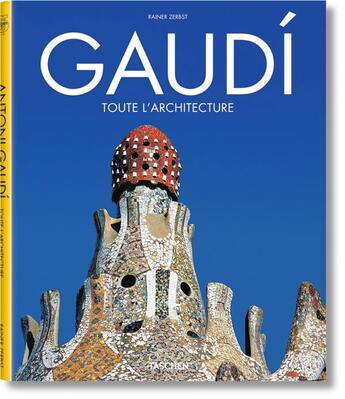 Couverture du livre « Gaudí ; toute l'architecture » de Rainer Zerbst aux éditions Taschen