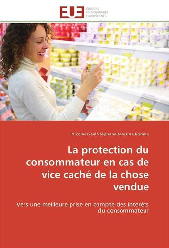 Couverture du livre « La protection du consommateur en cas de vice cache de la chose vendue - vers une meilleure prise en » de Messina Bomba N G S. aux éditions Editions Universitaires Europeennes