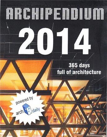 Couverture du livre « Archipendium 2014 desk calendar 365 days full of architecture » de Archimappublishers aux éditions Gingko Press