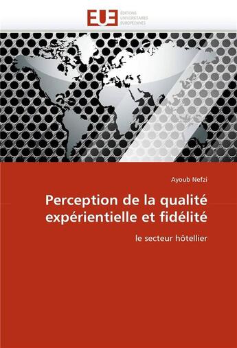 Couverture du livre « Perception de la qualite experientielle et fidelite » de Nefzi-A aux éditions Editions Universitaires Europeennes