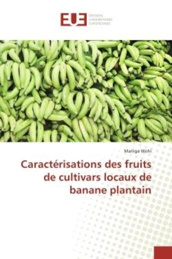 Couverture du livre « Caracterisations des fruits de cultivars locaux de banane plantain » de Wohi Maniga aux éditions Editions Universitaires Europeennes