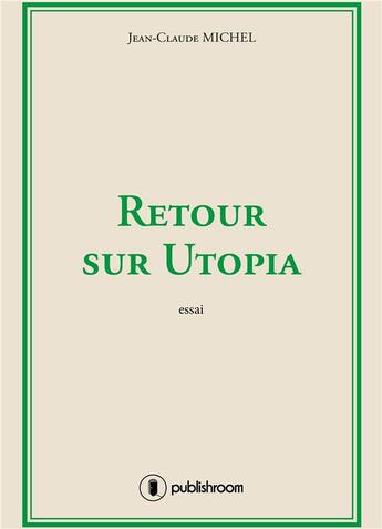 Couverture du livre « Retour sur Utopia » de Jean-Claude Michel aux éditions Publishroom