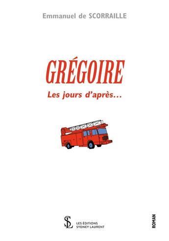 Couverture du livre « Gregoire , les jours d'apres ... » de De Scoraille E. aux éditions Sydney Laurent