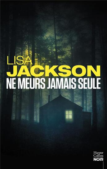 Couverture du livre « Ne meurs jamais seule » de Lisa Jackson aux éditions Harpercollins