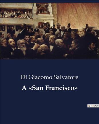 Couverture du livre « A «San Francisco» » de Di Giacomo Salvatore aux éditions Culturea