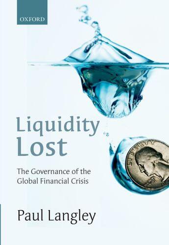 Couverture du livre « Liquidity Lost: The Governance of the Global Financial Crisis » de Langley Paul aux éditions Oup Oxford