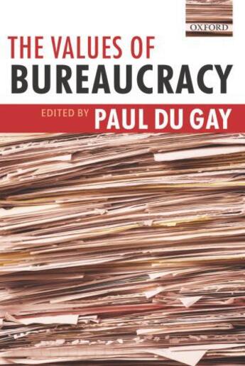 Couverture du livre « The Values of Bureaucracy » de Paul Du Gay aux éditions Oup Oxford