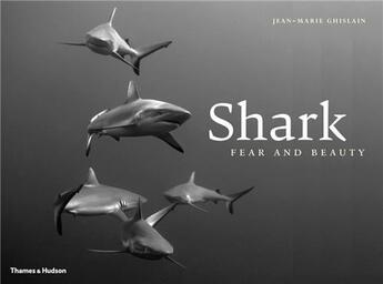 Couverture du livre « Shark fear & beauty » de Jean-Marie Ghislain aux éditions Thames & Hudson