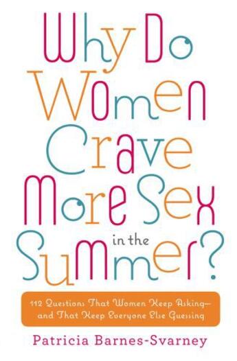 Couverture du livre « Why Do Women Crave More Sex in the Summer? » de Patricia Barnes-Svarney aux éditions Penguin Group Us